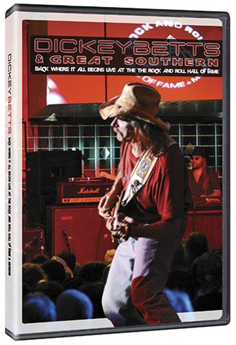 DICKEY BETTS & GREAT SOUTHERN - BACK WHERE IT ALL BEGINS: LIVE AT THE ROCK & ROLL HALL OF FAME For Cheap