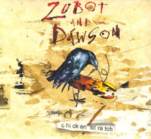 ZUBOT & DAWSON - ZUBOT & DAWSON - CHICKEN SCRATCH Online